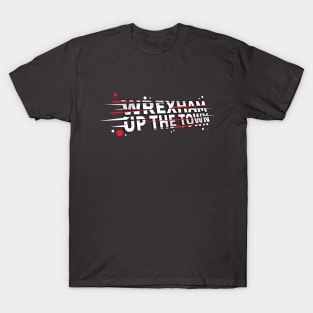 Wrexham Up the Town - famous saying WXM Wales T-Shirt